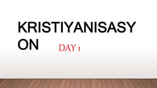 KRISTIYANISASY
ON DAY 1
 