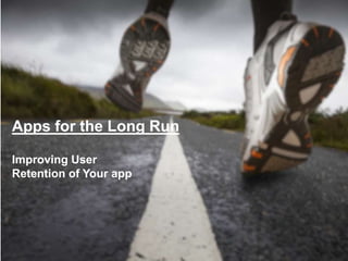 Apps for the Long Run 
 