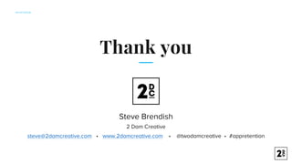 APP	RETENTION
Thank you
Steve Brendish
2 Dam Creative
steve@2damcreative.com • www.2damcreative.com • @twodamcreative • #a...
