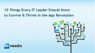 10 Things Every IT Leader Should Know
to Survive & Thrive in the App Revolution

 