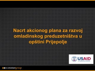 Nacrt akc i onog plana za razvoj omladinskog preduzetništva u op štini Prijepolje 
