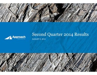 Second Quarter 2014 Results
AUGUST 5, 2014
 