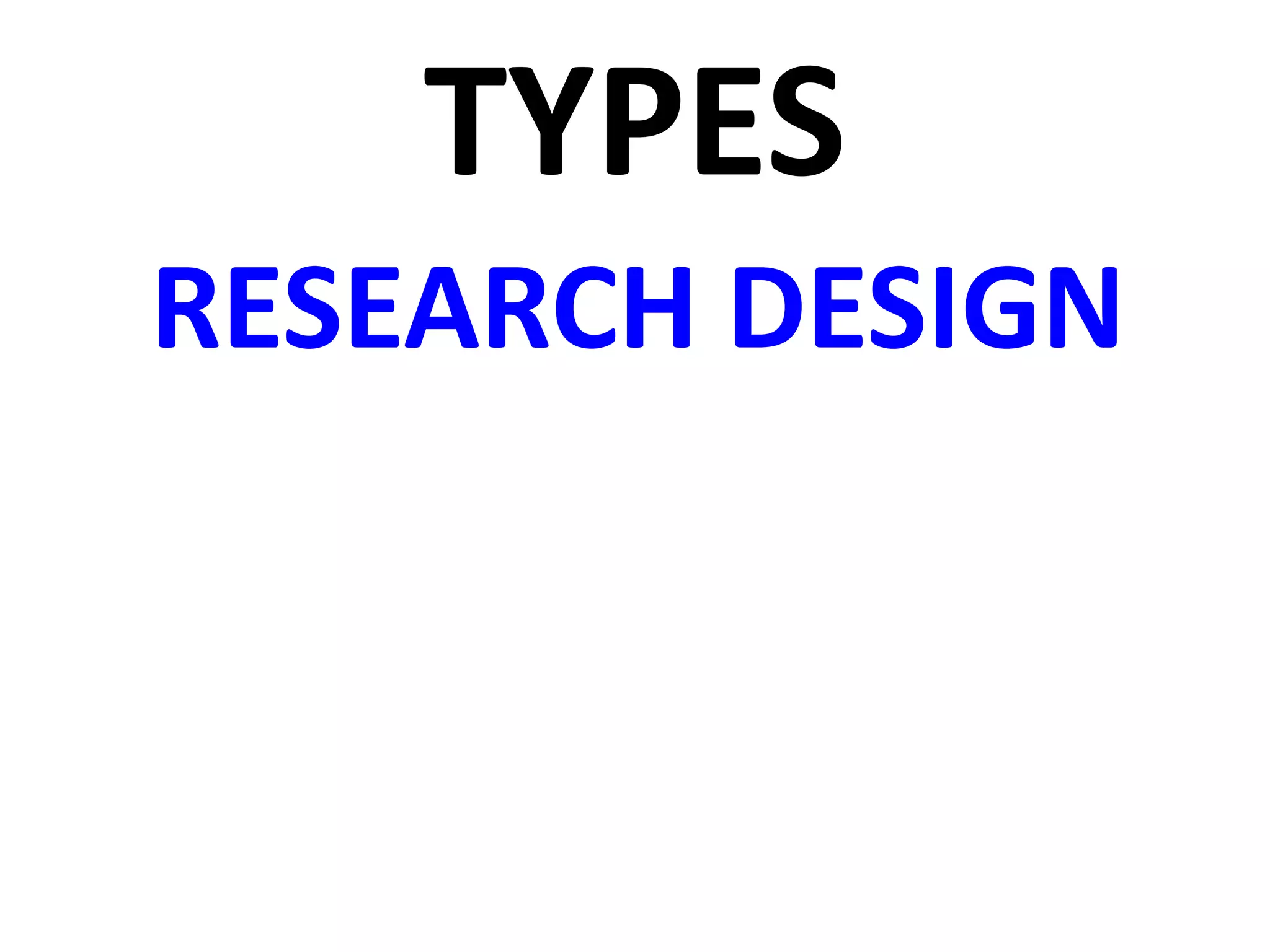 TYPES
RESEARCH DESIGN
 
