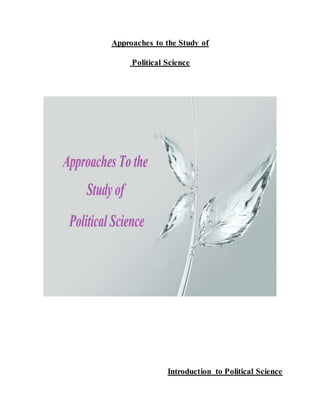 Approaches to the Study of
Political Science
Introduction to Political Science
 