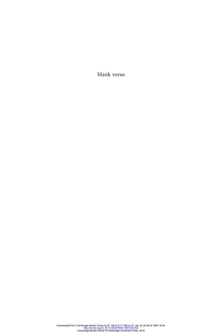 blank verso
Downloaded from Cambridge Books Online by IP 129.215.17.188 on Fri Jan 22 20:46:52 GMT 2016.
http://dx.doi.org/10.1017/CBO9780511667305.002
Cambridge Books Online © Cambridge University Press, 2016
 