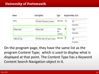 On the program page, they have the same list as the
program Content Type; which is used to display what is
displayed at that point. The Content Type has a Keyword
Content Search Navigation object in it.
t44u 2013

15

 