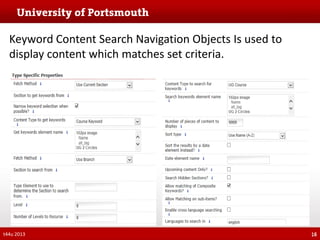 Keyword Content Search Navigation Objects Is used to
display content which matches set criteria.

t44u 2013

16

 