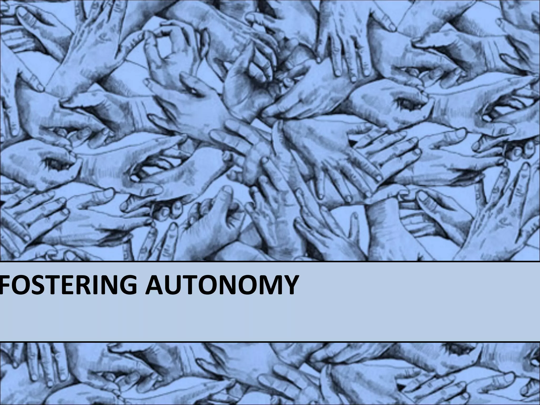FOSTERING AUTONOMY 