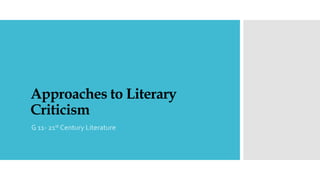 Approaches to Literary
Criticism
G 11- 21st Century Literature
 