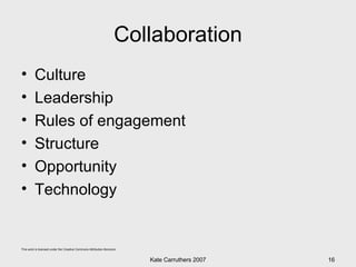 Collaboration Culture Leadership Rules of engagement Structure Opportunity Technology 