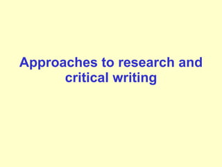 Approaches to research and critical writing 