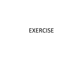 EXERCISE
 