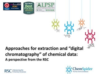 Approaches for extraction and “digital
chromatography” of chemical data:
A perspective from the RSC
 