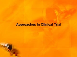 Approaches In Clinical Trial 