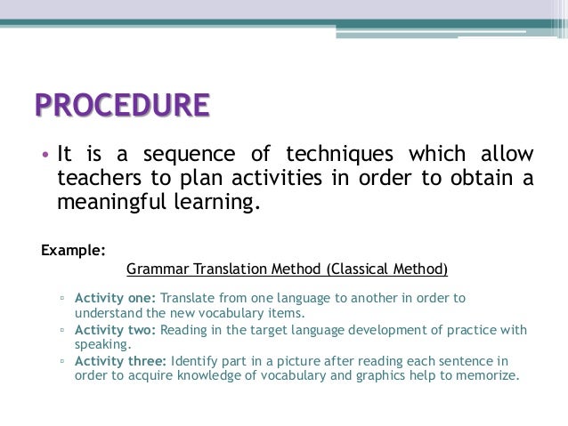 Approaches, methods, procedures and techniques