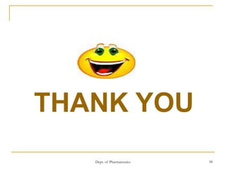 Dept. of Pharmaceutics 38
THANK YOU
 