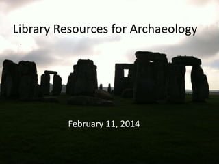 Library Resources for Archaeology

February 11, 2014

 