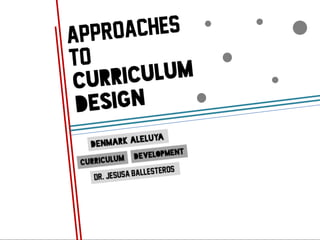 Approaches to curriculum design report