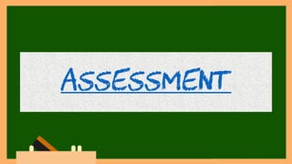 Assessment
 
