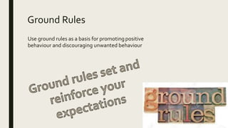 Ground Rules
Think about the ground rules
You are about to see, and think
about WHY
We have chosen to show you these?
 