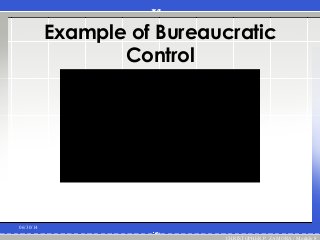 Example of Bureaucratic
Control
06/30/14
CHRISTOPHER P. ZAMORA / Module 8
 