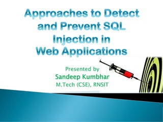 Presented by
Sandeep Kumbhar
M.Tech (CSE), RNSIT
 