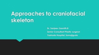 Approaches to facial skeleton in faciomaxillary fractures | PPTX