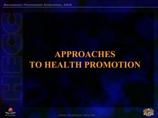APPROACHES
TO HEALTH PROMOTION
 