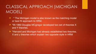 Michigan Matching Model Approaches to hrm.pptx. Different types of HRM | PPTX