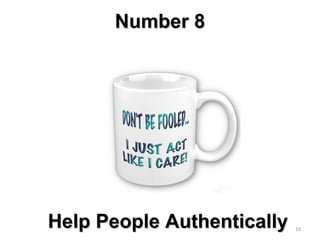 Help People AuthenticallyHelp People Authentically
Number 8Number 8
19
 