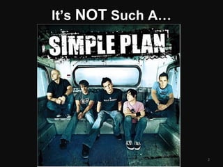 It’sIt’s NOTNOT Such A…Such A…
2
 