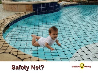 Safety Net?Safety Net?
 