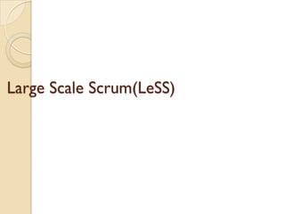 Large Scale Scrum(LeSS)
 
