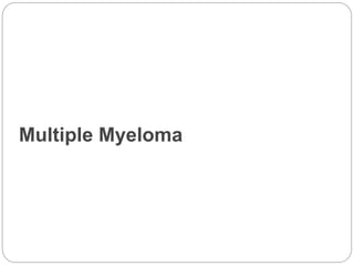 Multiple Myeloma
 
