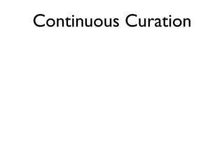 Continuous Curation
 