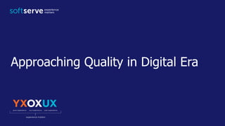 Approaching Quality in Digital Era
 