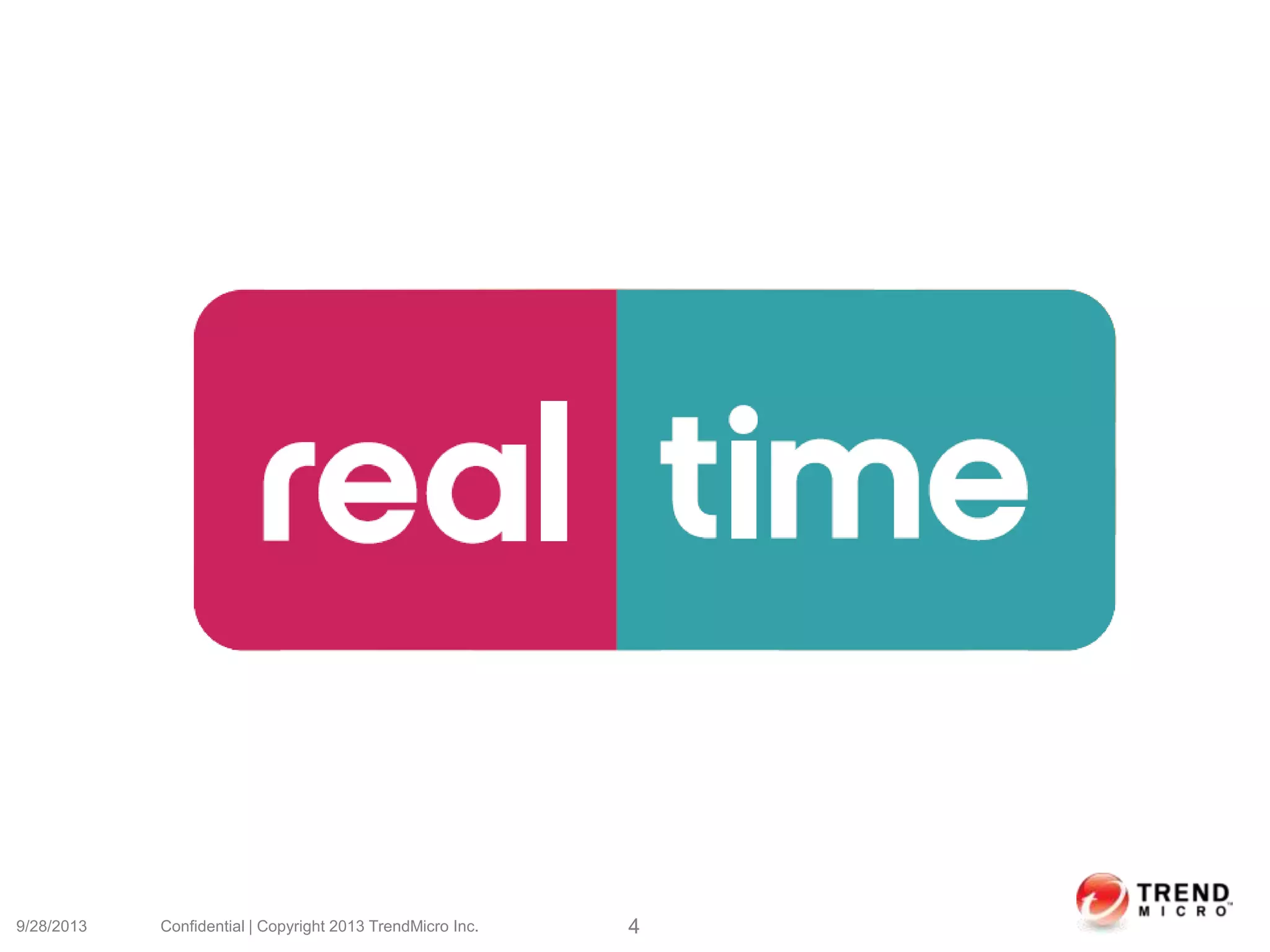 9/28/2013 Confidential | Copyright 2013 TrendMicro Inc. 4
 