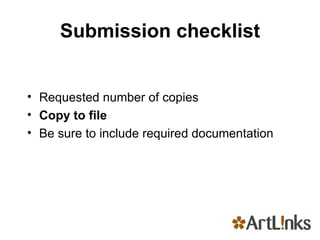 Submission checklist Requested number of copies Copy to file Be sure to include required documentation   