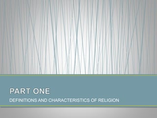 DEFINITIONS AND CHARACTERISTICS OF RELIGION
 