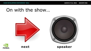 On with the show…
next speaker
 