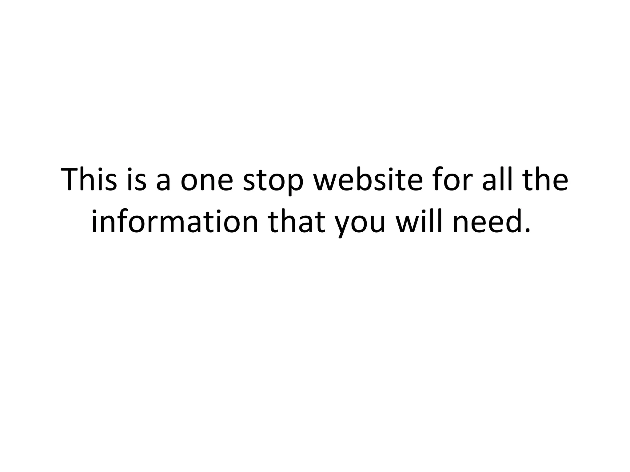 This is a one stop website for all the information that you will need.  