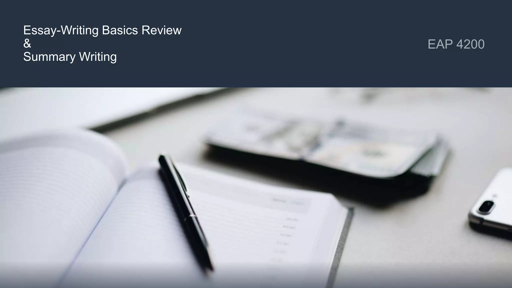 Essay-Writing Basics Review
&
Summary Writing
 