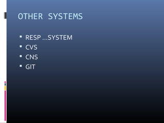 OTHER SYSTEMS

 RESP ...SYSTEM
 CVS
 CNS
 GIT
 