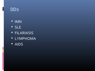 DDs

 IMN
 SLE
 FILARIASIS
 LYMPHOMA
 AIDS
 