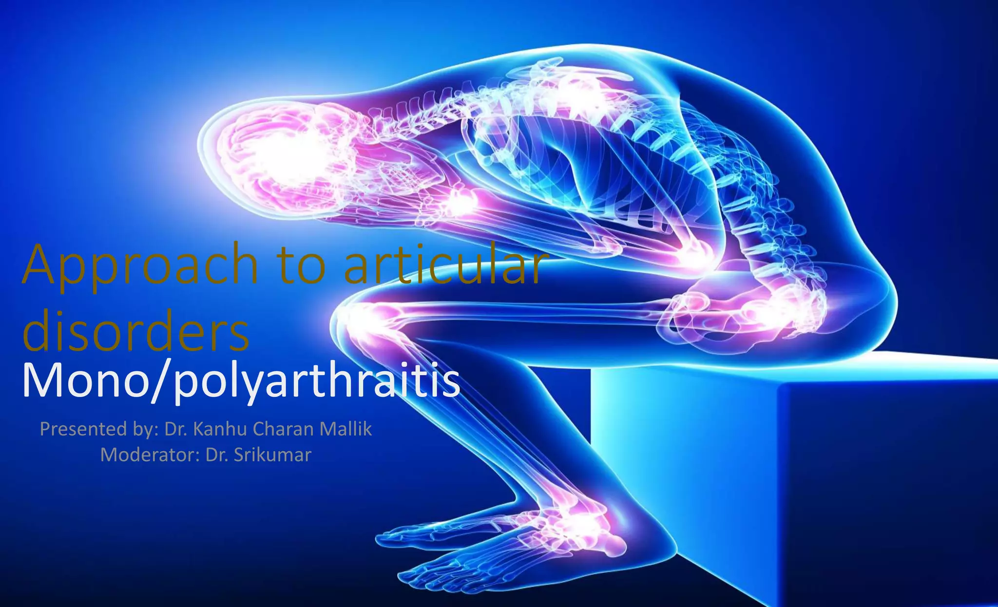 Approach to articular disorders( Mono/Poly Arthritis) | PPTX