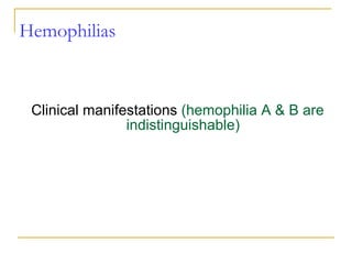 Hemophilias Clinical manifestations  (hemophilia A & B are indistinguishable) 