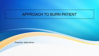 APPROACH TO BURN PATIENT.pptx #skin#burn#managment#TBSA#Debridemen | PPTX