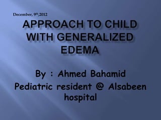 December, 9th,2012

By : Ahmed Bahamid
Pediatric resident @ Alsabeen
hospital

 