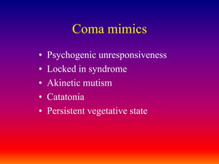 Coma mimicsPsychogenic unresponsivenessLocked in syndromeAkineticmutismCatatoniaPersistent vegetative state