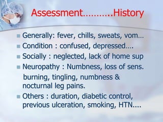 Assessment………..History 
 Generally: fever, chills, sweats, vom… 
 Condition : confused, depressed…. 
 Socially : neglec...